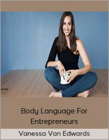 Vanessa Van Edwards – Body Language For Entrepreneurs