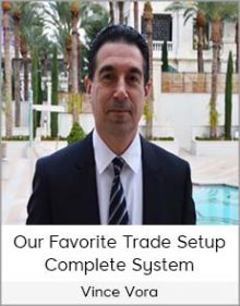 Vince Vora - Our Favorite Trade Setup - Complete System