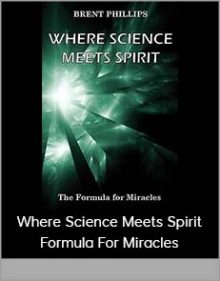 Where Science Meets Spirit – Formula For Miracles