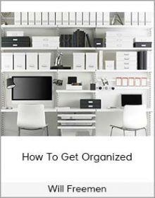 Will Freemen - How To Get Organized