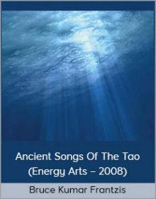 Bruce Kumar Frantzis - Ancient Songs Of The Tao (Energy Arts – 2008)