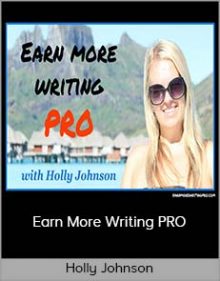 Holly Johnson - Earn More Writing PRO