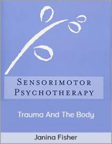 Janina Fisher - Trauma And The Body