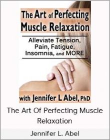 Jennifer L. Abel - The Art Of Perfecting Muscle Relaxation