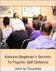 John la Tourette - Kahuna Beginner’s Secrets To Psychic Self Defence