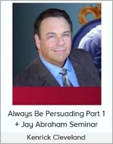 Kenrick Cleveland - Always Be Persuading Part 1 + Jay Abraham Seminar