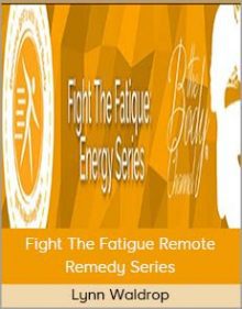 Lynn Waldrop - Fight The Fatigue Remote Remedy Series