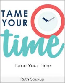 Ruth Soukup - Tame Your Time