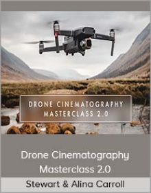 Stewart & Alina Carroll - Drone Cinematography Masterclass 2