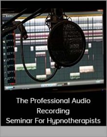 The Professional Audio Recording Seminar For Hypnotherapists