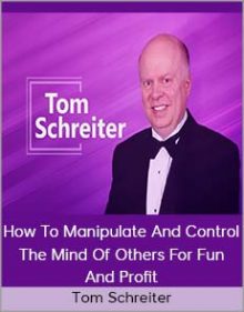 Tom Schreiter - How To Manipulate And Control The Mind Of Others For Fun And Profit