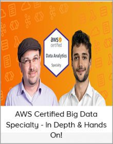 AWS Certified Big Data Specialty - In Depth & Hands On!