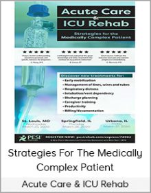 Acute Care & ICU Rehab - Strategies For The Medically Complex Patient