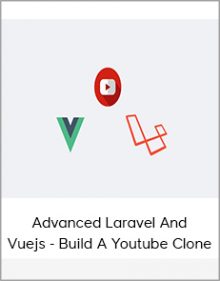 Advanced Laravel And Vuejs - Build A Youtube Clone