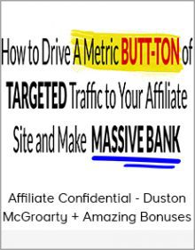 Affiliate Confidential - Duston McGroarty + Amazing Bonuses