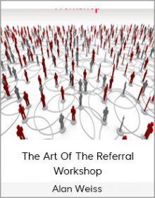 Alan Weiss - The Art Of The Referral Workshop