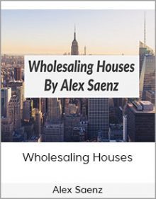 Alex Saenz - Wholesaling Houses