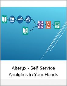 Alteryx - Self Service Analytics In Your Hands