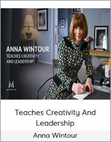 Anna Wintour - Teaches Creativity And Leadership