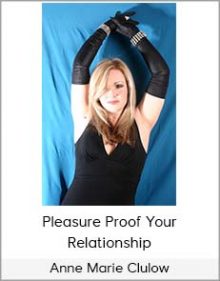 Anne Marie Clulow - Pleasure Proof Your Relationship