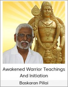 Baskaran Pillai - Awakened Warrior Teachings And Initiation