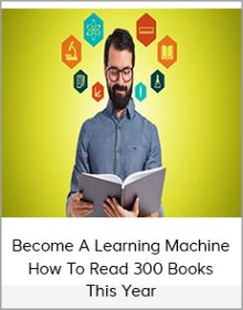 Become A Learning Machine - How To Read 300 Books This Year