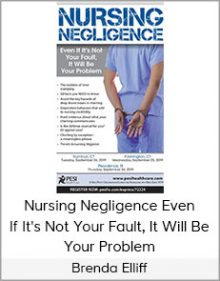 Brenda Elliff - Nursing Negligence Even If It's Not Your Fault, It Will Be Your Problem