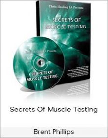 Brent Phillips - Secrets Of Muscle Testing