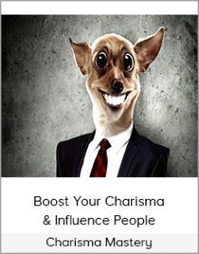 Charisma Mastery - Boost Your Charisma & Influence People