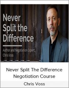 Chris Voss - Never Split The Difference Negotiation Course