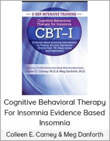 Colleen E. Carney & Meg Danforth - Cognitive Behavioral Therapy For Insomnia Evidence Based Insomnia