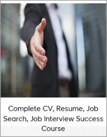 Complete CV, Resume, Job Search, Job Interview Success Course