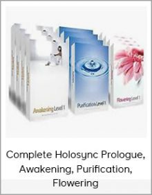 Complete Holosync Prologue, Awakening, Purification, Flowering