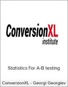 ConversionXL - Georgi Georgiev - Statistics For A-B testing