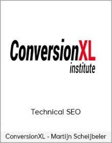 ConversionXL - Martijn Scheijbeler - Technical SEO