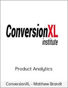 ConversionXL - Matthew Brandt - Product Analytics