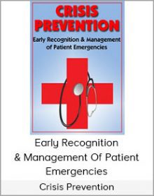 Crisis Prevention - Early Recognition & Management Of Patient Emergencies