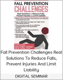 DIGITAL SEMINAR - Fall Prevention Challenges Real Solutions To Reduce Falls, Prevent Injuries And Limit Liability