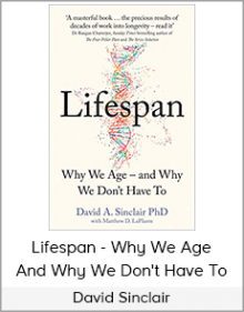 David Sinclair - Lifespan - Why We Age And Why We Don't Have To