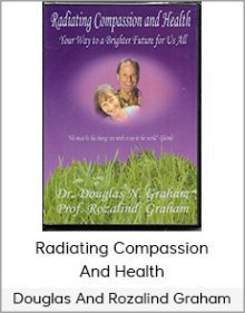 Douglas And Rozalind Graham - Radiating Compassion And Health