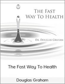 Douglas Graham - The Fast Way To Health