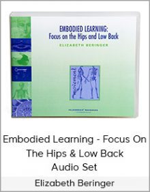 Elizabeth Beringer - Embodied Learning - Focus On The Hips & Low Back Audio Set