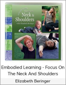 Elizabeth Beringer - Embodied Learning - Focus On The Neck And Shoulders