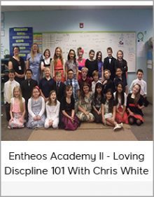 Entheos Academy II - Loving Discpline 101 With Chris White