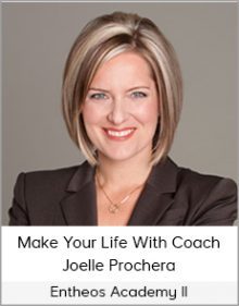 Entheos Academy II - Make Your Life With Coach Joelle Prochera