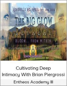 Entheos Academy III - Cultivating Deep Intimacy With Brian Piergrossi