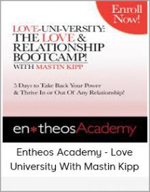 Entheos Academy - Love University With Mastin Kipp