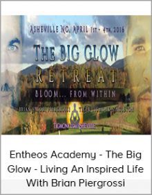 Entheos Academy - The Big Glow - Living An Inspired Life With Brian Piergrossi