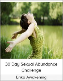 Erika Awakening - 30 Day Sexual Abundance Challenge