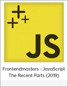 Frontendmasters - JavaScript - The Recent Parts (2019)